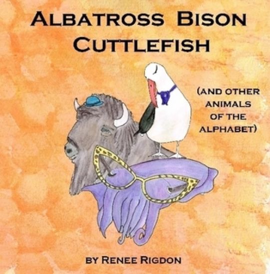 Albatross, Bison, Cuttlefish (and Other Animals of the Alphabet)