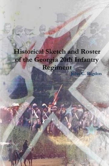 Historical Sketch and Roster of the Georgia 20th Infantry Regiment