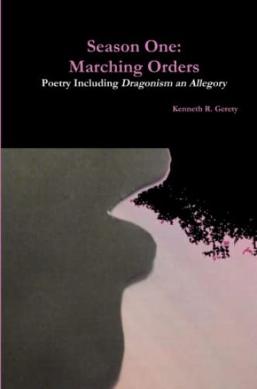 Season One: Marching Orders - Poetry Including Dragonism an Allegory