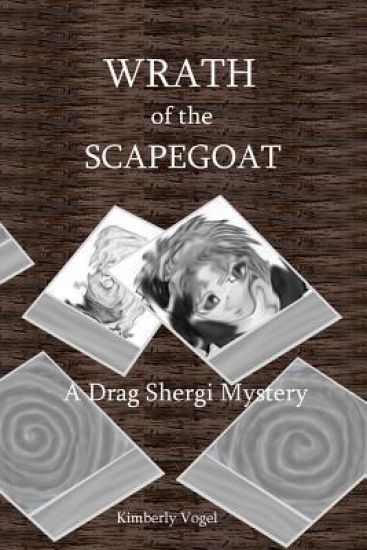 Wrath of the Scapegoat: A Drag Shergi Mystery