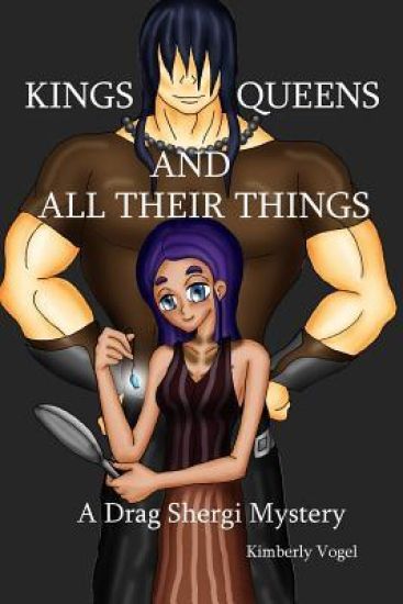 Kings, Queens, and All Their Things: A Drag Shergi Mystery