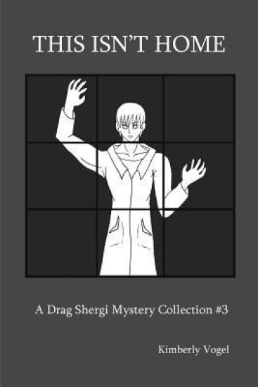 This isn't Home: A Drag Shergi Mystery Collection #3