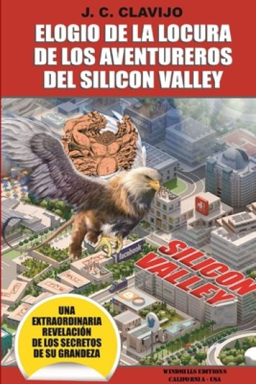 Elogio De La Locura De Los Aventureros Del Silicon Valley