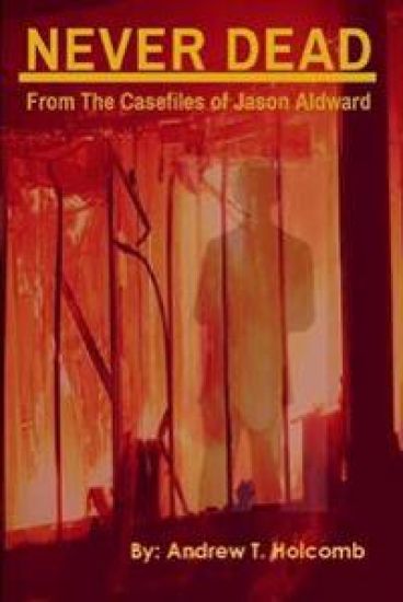 Never Dead: from the Case Files of Jason Aldward