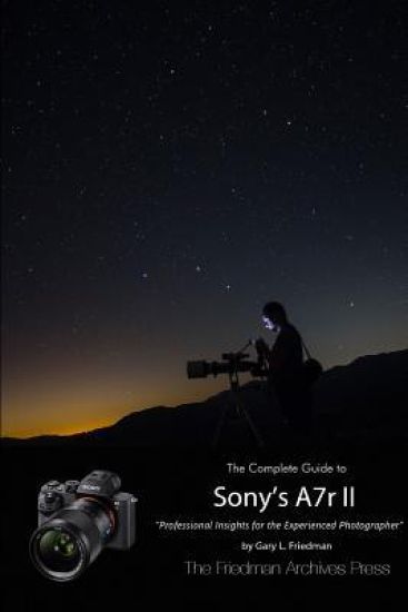 The Complete Guide to Sony's Alpha 7r II (B&W Edition)