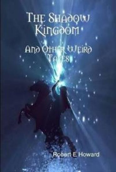 Shadow Kingdom and Other Weird Tales