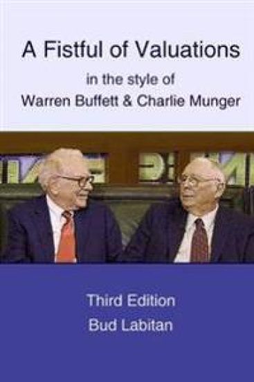 Fistful of Valuations in the Style of Warren Buffett & Charlie Munger (Third Edition, 2015)