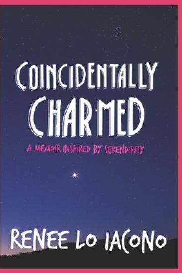 Coincidentally Charmed: A Memoir Inspired by Serendipity