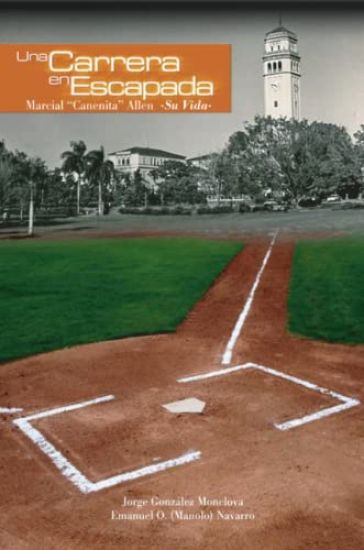 Una Carrera En Escapada: Marcial "Canenita" Allen -Su Vida-