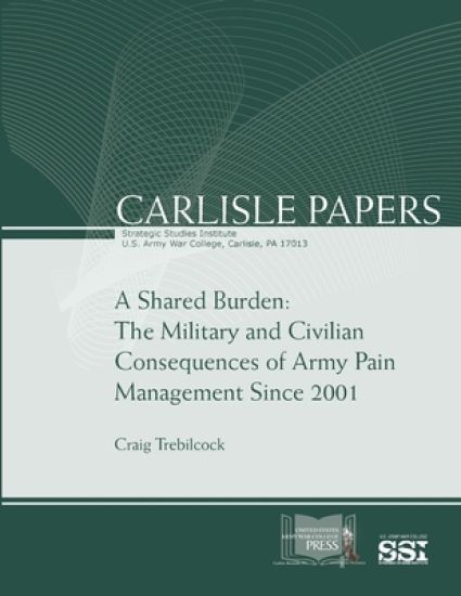 A Shared Burden: the Military and Civilian Consequences of Army Pain Management Since 2001