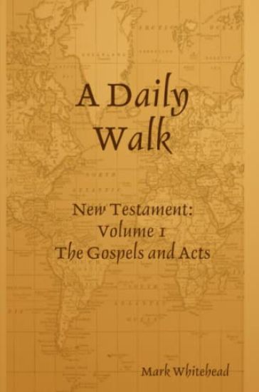 A Daily Walk: The Gospels and Acts