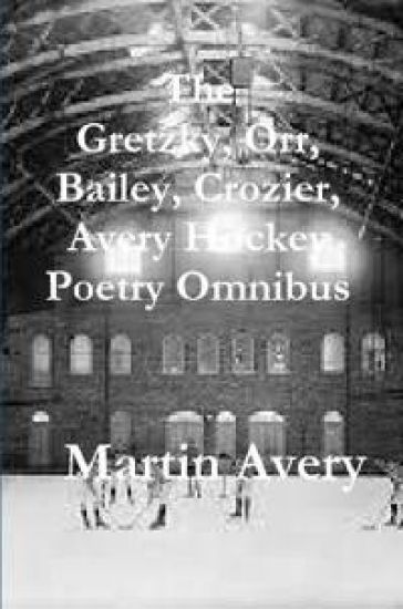 The Gretzky, Orr, Bailey, Crozier, Avery Hockey Poetry Omnibus