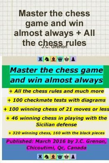 Master the Chess Game and Win Almost Always + All the Chess Rules and Much More