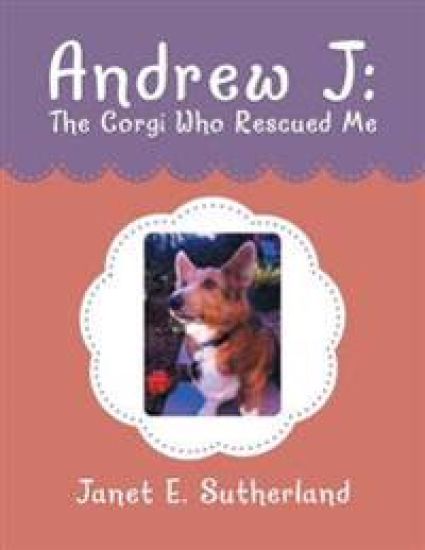 Andrew J: the Corgi Who Rescued Me