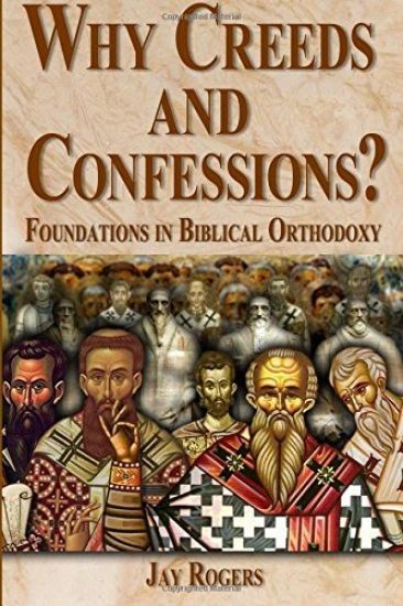 Why Creeds and Confessions?