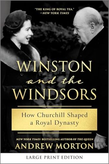 Winston and the Windsors: How Churchill Shaped a Royal Dynasty