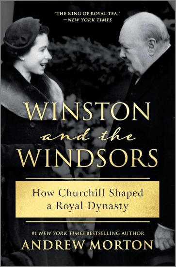 Winston and the Windsors: How Churchill Shaped a Royal Dynasty