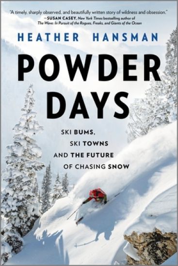 Powder Days: Ski Bums, Ski Towns, and the Future of Chasing Snow