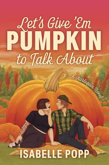Let's Give 'em Pumpkin to Talk about: A Quirky Pumpkin Spicy Small Town Rivals to Lovers Fall Romance