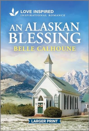 An Alaskan Blessing: An Uplifting Inspirational Romance