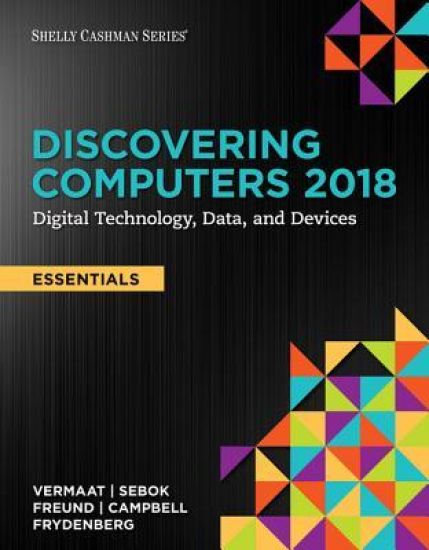 Discovering Computers, Essentials Â©2018: Digital Technology, Data, and Devices
