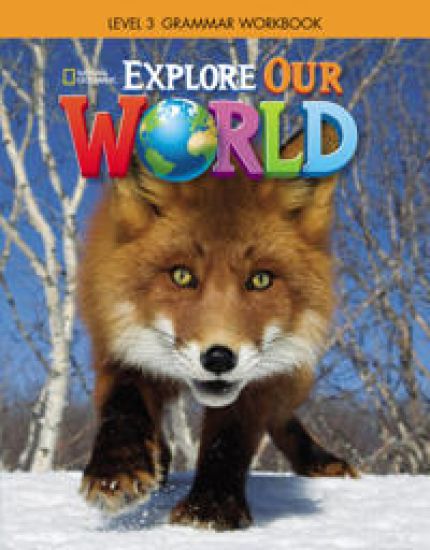 Explore Our World 3: Grammar Workbook