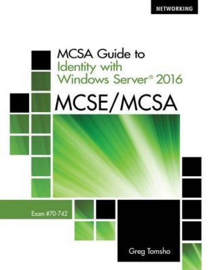MCSA Guide to Identity with Windows ServerÂ® 2016, Exam 70-742