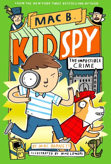 The Impossible Crime (Mac B., Kid Spy #2): Volume 2