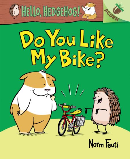 Do You Like My Bike?: An Acorn Book (Hello, Hedgehog! #1): Volume 1