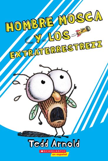 Hombre Mosca y los Extraterrestrezz = Fly Guy and the Alienzz