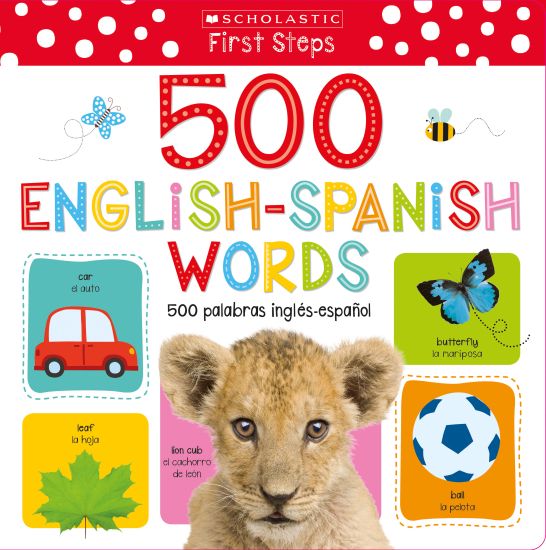 My First 500 English/Spanish Words / MIS Primeras 500 Palabras Inglés-Español Scholastic Early Learners (My First) (Scholastic Bilingual)