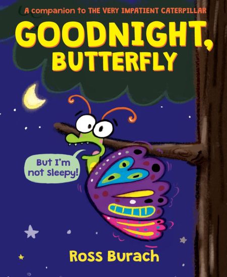 Goodnight, Butterfly (a Very Impatient Caterpillar Book)
