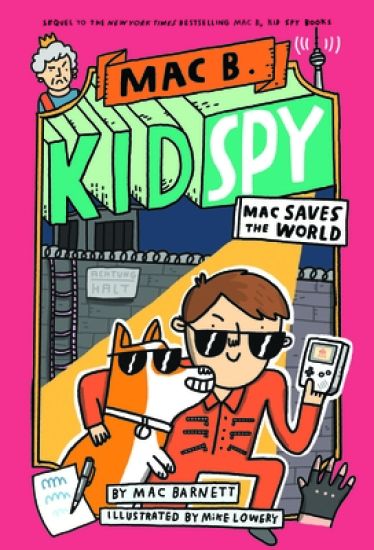 Mac Saves the World (Mac B., Kid Spy #6): Volume 6