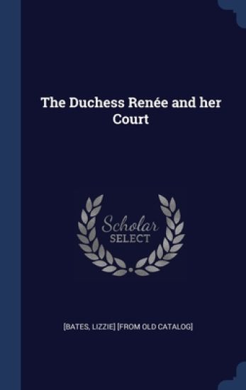 The Duchess Renée and her Court