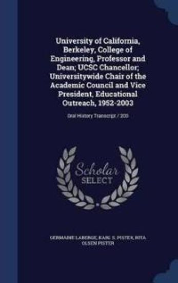 University of California, Berkeley, College of Engineering, Professor and Dean; Ucsc Chancellor; Universitywide Chair of the Academic Council and Vice President, Educational Outreach, 1952-2003