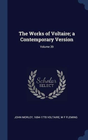 The Works of Voltaire; a Contemporary Version; Volume 39