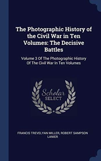 The Photographic History of the Civil War in Ten Volumes