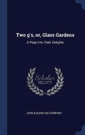 Two g's, or, Glass Gardens