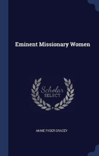 Eminent Missionary Women