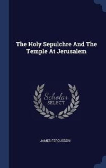 The Holy Sepulchre And The Temple At Jerusalem