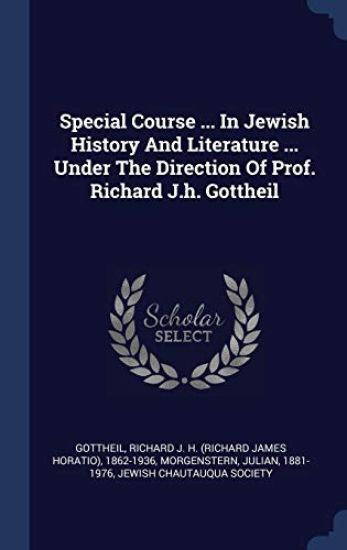 Special Course ... In Jewish History And Literature ... Under The Direction Of Prof. Richard J.h. Gottheil