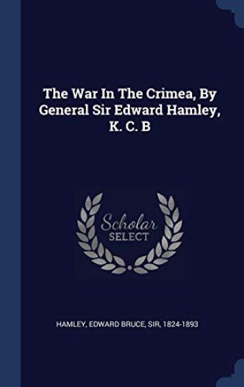 The War In The Crimea, By General Sir Edward Hamley, K. C. B