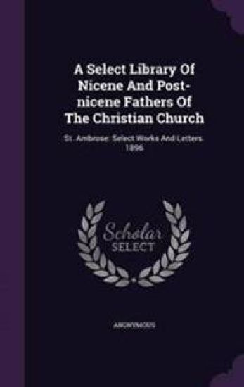 A Select Library of Nicene and Post-Nicene Fathers of the Christian Church