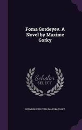Foma Gordeyev. A Novel by Maxime Gorky