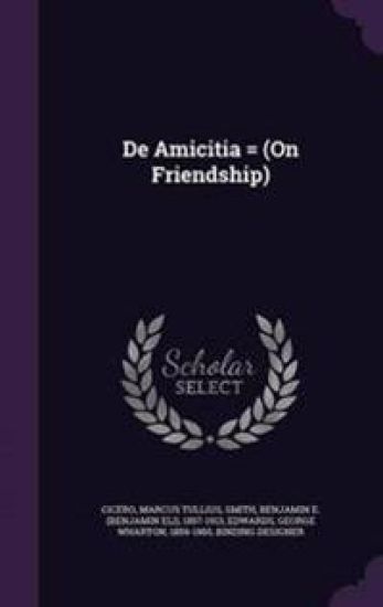 de Amicitia = (on Friendship)