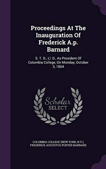 Proceedings At The Inauguration Of Frederick A.p. Barnard