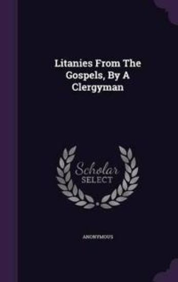 Litanies from the Gospels, by a Clergyman