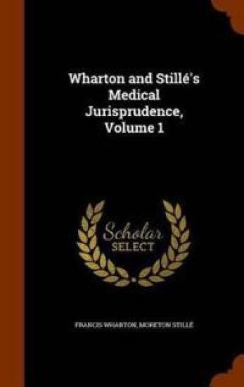 Wharton and Stillé's Medical Jurisprudence, Volume 1