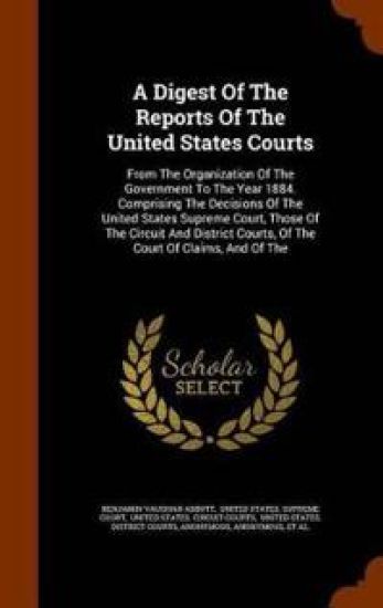 A Digest of the Reports of the United States Courts