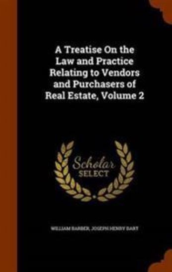 A Treatise on the Law and Practice Relating to Vendors and Purchasers of Real Estate, Volume 2